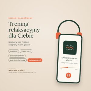 Trening relaksacyjny na zamówienie – nagranie w telefonie i słuchawki, także na prezent