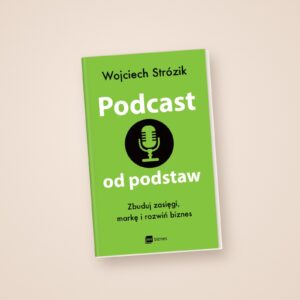 Książka Podcast od podstaw – Wojciech Strózik